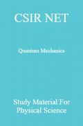 CSIR NET Quantum Mechanics Study Material For Physical Science CSIR NET Quantum Mechanics Study Material For Physical Science