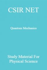 CSIR NET Quantum Mechanics Study Material For Physical Science CSIR NET Quantum Mechanics Study Material For Physical Science