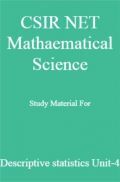 CSIR NET Mathaematical Science Study Material For Descriptive statistics Unit-4 CSIR NET Mathaematical Science Study Material For Descriptive statistics Unit-4