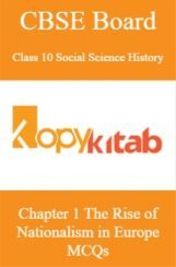 CBSE Board Class 10 Social Science History Chapter 1 The Rise of Nationalism in Europe MCQs CBSE Board Class 10 Social Science History Chapter 1 The Rise of Nationalism in Europe MCQs