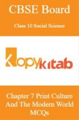 CBSE Board Class 10 Social Science History Chapter 7 Print Culture And The Modern World MCQs CBSE Board Class 10 Social Science History Chapter 7 Print Culture And The Modern World MCQs