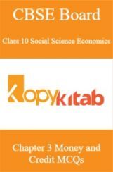 CBSE Board Class 10 Social Science Economics Chapter 3 Money and Credit MCQs CBSE Board Class 10 Social Science Economics Chapter 3 Money and Credit MCQs