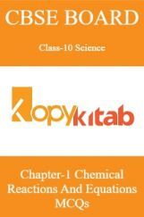 CBSE Board Class-10 Science Chapter 1 Chemical Reactions And Equations MCQs CBSE Board Class-10 Science Chapter 1 Chemical Reactions And Equations MCQs