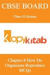 CBSE Board Class-10 Science Chapter 8 How Do Organisms Reproduce MCQs CBSE Board Class-10 Science Chapter 8 How Do Organisms Reproduce MCQs
