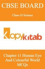 CBSE Board Class-10 Science Chapter 11 Human Eye And Colourful World MCQs CBSE Board Class-10 Science Chapter 11 Human Eye And Colourful World MCQs