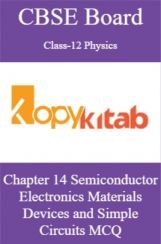 CBSE Board Class-12 Physics Chapter 14 Semiconductor Electronics Materials Devices and Simple Circuits MCQs CBSE Board Class-12 Physics Chapter 14 Semiconductor Electronics Materials Devices and Simple Circuits MCQs