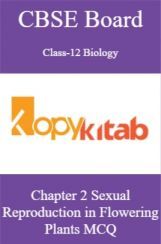 CBSE Board Class-12 Biology Chapter 2 Sexual Reproduction in Flowering Plants MCQs CBSE Board Class-12 Biology Chapter 2 Sexual Reproduction in Flowering Plants MCQs