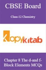 CBSE Board Class-12 Chemistry Chapter 8 The d-and f-Block Elements MCQs CBSE Board Class-12 Chemistry Chapter 8 The d-and f-Block Elements MCQs