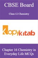 CBSE Board Class-12 Chemistry Chapter 16 Chemistry in Everyday Life MCQs CBSE Board Class-12 Chemistry Chapter 16 Chemistry in Everyday Life MCQs