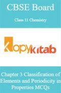 CBSE Board Class 11 Chemistry Chapter 3 Classification of Elements and Periodicity in Properties MCQs CBSE Board Class 11 Chemistry Chapter 3 Classification of Elements and Periodicity in Properties MCQs