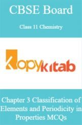 CBSE Board Class 11 Chemistry Chapter 3 Classification of Elements and Periodicity in Properties MCQs CBSE Board Class 11 Chemistry Chapter 3 Classification of Elements and Periodicity in Properties MCQs