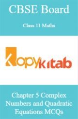 CBSE Board Class 11 Maths Chapter 5 Complex Numbers and Quadratic Equations MCQs CBSE Board Class 11 Maths Chapter 5 Complex Numbers and Quadratic Equations MCQs