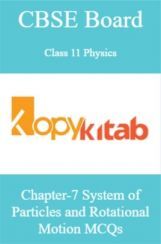 CBSE Board Class 11 Physics Chapter-7 System of Particles and Rotational Motion MCQs CBSE Board Class 11 Physics Chapter-7 System of Particles and Rotational Motion MCQs