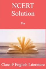 NCERT Solution For Class-9 English Litereture NCERT Solution For Class-9 English Litereture