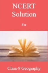 NCERT Solution For Class-9 Geography NCERT Solution For Class-9 Geography