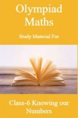 Olympiad Maths Study Material For Class-6 Knowing our Numbers Olympiad Maths Study Material For Class-6 Knowing our Numbers