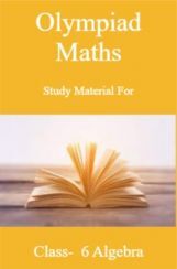 Olympiad Maths Study Material For Class-6 Algebra Olympiad Maths Study Material For Class-6 Algebra