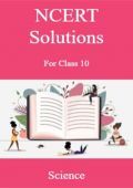 NCERT Solution For Class-10 Science NCERT Solution For Class-10 Science