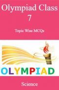 Olympiad Class-7 Topic Wise MCQs Science Olympiad Class-7 Topic Wise MCQs Science