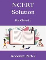 NCERT Solution For Class-11 Account Part-2 NCERT Solution For Class-11 Account Part-2