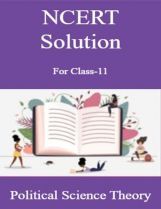 NCERT Solution For Class-11 Political Science Theory NCERT Solution For Class-11 Political Science Theory