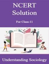 NCERT Solution For Class-11 Understanding Sociology NCERT Solution For Class-11 Understanding Sociology