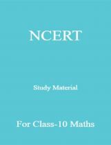 NCERT Study Material For Class-10 Maths NCERT Study Material For Class-10 Maths