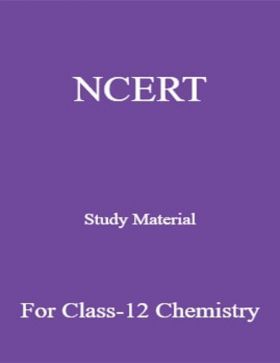 NCERT Study Material For Class-12 Chemistry