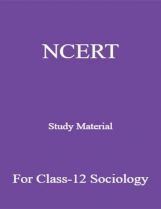 NCERT Study Material For Class-12 Sociology NCERT Study Material For Class-12 Sociology