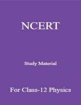 NCERT Study Material For Class-12 Physics NCERT Study Material For Class-12 Physics