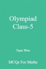 Olympiad Class-5 Topic Wise MCQs For Maths Olympiad Class-5 Topic Wise MCQs For Maths