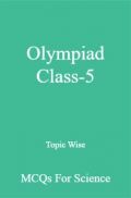 Olympiad Class-5 Topic Wise MCQs For Science Olympiad Class-5 Topic Wise MCQs For Science