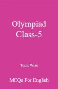 Olympiad Class-5 Topic Wise MCQs For English Olympiad Class-5 Topic Wise MCQs For English