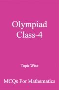 Olympiad Class-4 Topic Wise MCQs For Mathematics Olympiad Class-4 Topic Wise MCQs For Mathematics