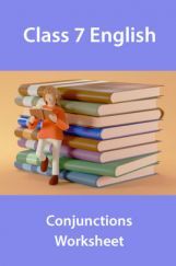 Class 7 English Conjunctions Worksheet Class 7 English Conjunctions Worksheet