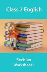 Class 7 English Revision Worksheet 1 Class 7 English Revision Worksheet 1