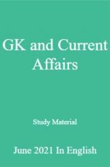 GK and Current Affairs Study Material June 2021 In English GK and Current Affairs Study Material June 2021 In English