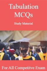 Tabulation MCQs Study Material For All Competitve Exam Tabulation MCQs Study Material For All Competitve Exam