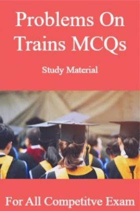 Problems On Trains MCQs Study Material For All Competitve Exam