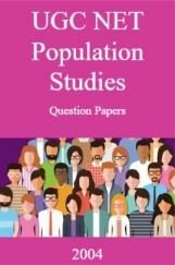 UGC NET Population Studies Question Papers 2004 UGC NET Population Studies Question Papers 2004