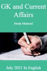 GK and Current Affairs Study Material July 2021 In English GK and Current Affairs Study Material July 2021 In English