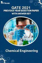 GATE 2021 Previous Year Question Paper with Answer Key For Chemical Engineering GATE 2021 Previous Year Question Paper with Answer Key For Chemical Engineering