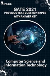 GATE 2021 Previous Year Question Paper with Answer Key For Computer Science And Information Technology GATE 2021 Previous Year Question Paper with Answer Key For Computer Science And Information Technology