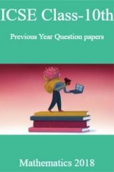 ICSE Class-10th Previous Year Question papers Mathematics 2018 ICSE Class-10th Previous Year Question papers Mathematics 2018