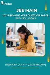 JEE Main 2021 Previous Year Question Paper with Solutions (Session-1, Shift-1  26 February) JEE Main 2021 Previous Year Question Paper with Solutions (Session-1, Shift-1  26 February)