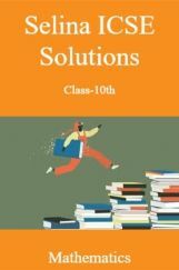 Selina ICSE Solutions Class-10th Mathematics Selina ICSE Solutions Class-10th Mathematics