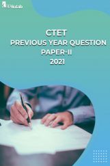 CTET Previous Year Question Paper II 2021 CTET Previous Year Question Paper II 2021