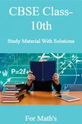 CBSE Class-10th Study Material & Solutions For Maths CBSE Class-10th Study Material & Solutions For Maths