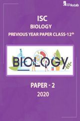 ISC Previous Year Paper Class-12 Biology Paper 2 2020 ISC Previous Year Paper Class-12 Biology Paper 2 2020