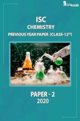 ISC Previous Year Paper Class-12 Chemistry Paper 2 2020 ISC Previous Year Paper Class-12 Chemistry Paper 2 2020